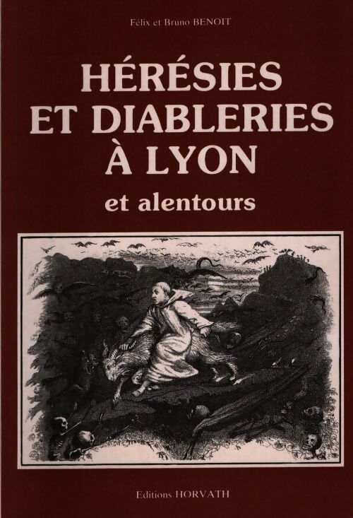 Hérésies et diableries à Lyon et alentours - Félix Benoit - Livre