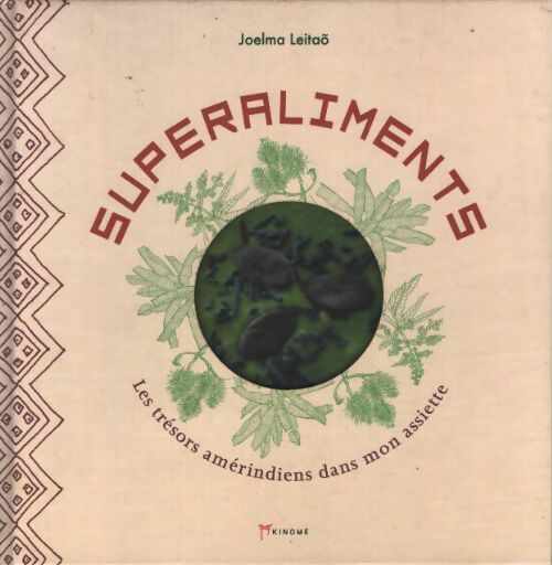 Les superaliments : Les trésors amérindiens dans mon assiette - Joelma Leitaõ - Livre