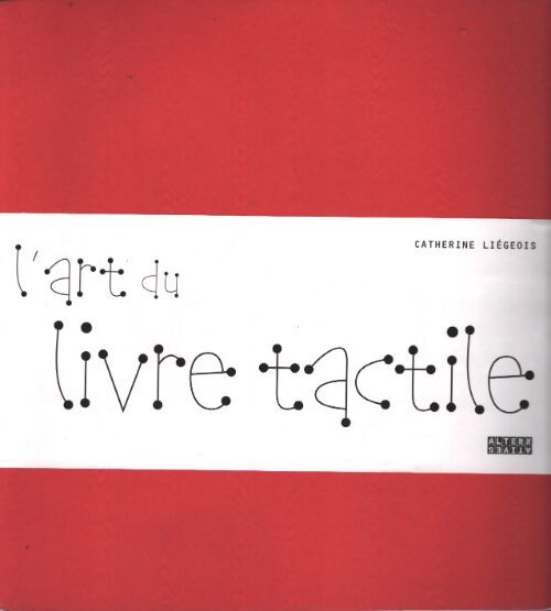 L'art du livre tactile - Catherine Liégeois - Livre