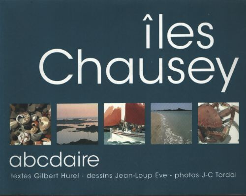 Abcdaire des îles chausey - - J. L. Eve G. Hurel - Livre