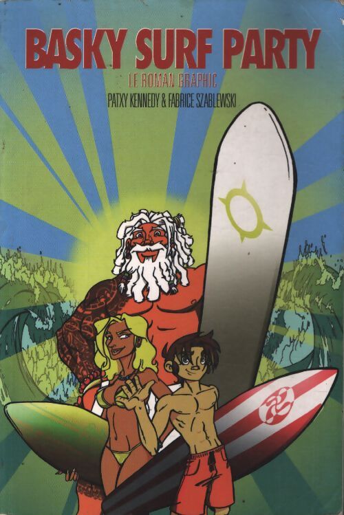 Basky surf party - le roman graphic - Patxy Kennedy - Livre