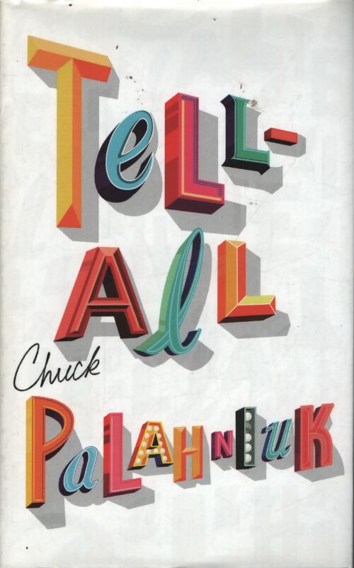 Tell-all - Chuck Palahniuk - Livre