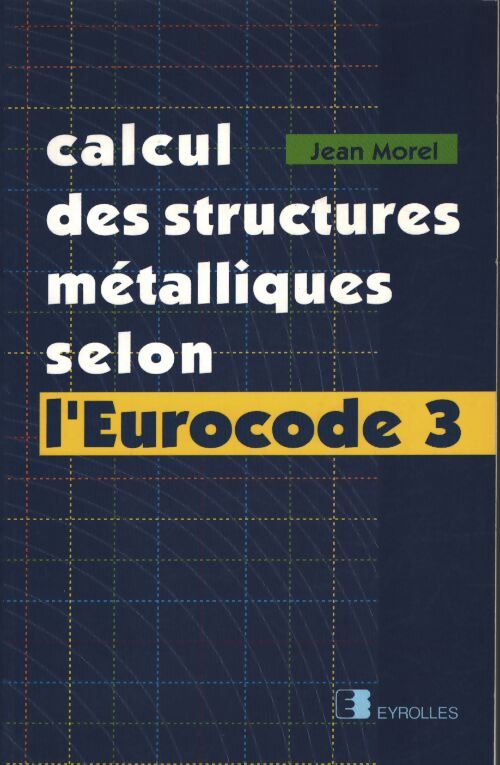 Calcul des structures métalliques selon l'eurocode 3 - Jean Morel - Livre