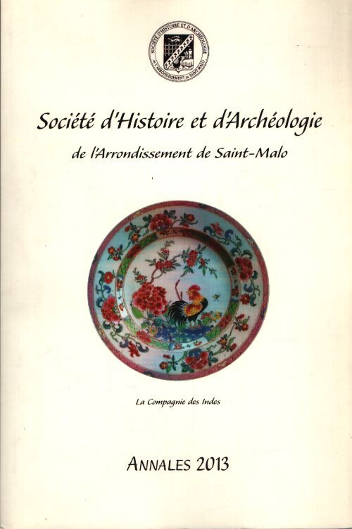 Société d'histoire et d'archéologie de l'arrondissement de Saint-Malo annaleq 2013 - Collectif - Livre