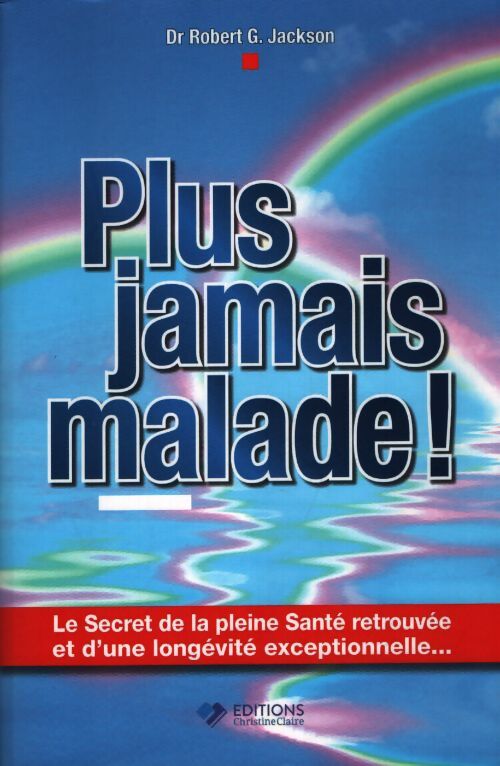 Plus jamais malade - Dr Robert G. Jackson - Livre
