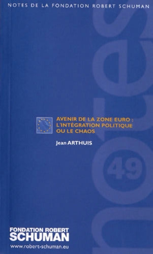 Avenir de la zone euro : L intégration politique ou le chaos - Jean Arthuis - Livre