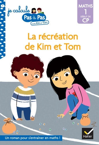 Kim et Tom Maths 1 Début de CP - La récréation de Kim et Tom - Alice Turquois - Livre