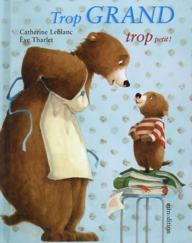 Trop grand trop petit - mini - Tharlet Eve - Livre