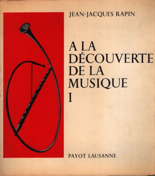 A la découverte de la musique Tome I - Jean-Jacques Rapin - Livre