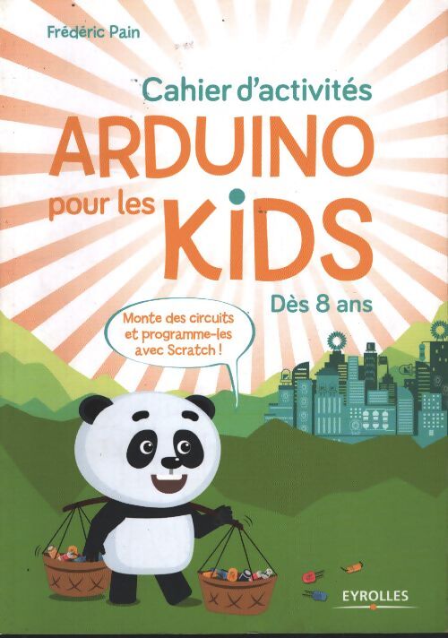 Cahier d'activités arduino pour les kids : Dès 8 ans - Frédéric Pain - Livre