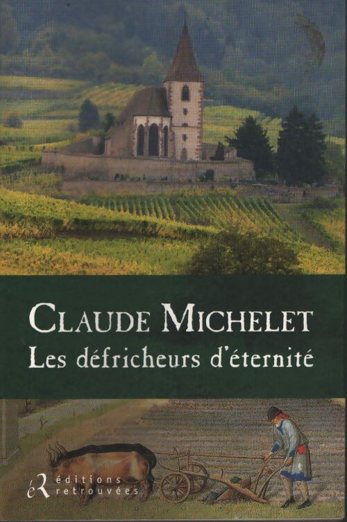 Les défricheurs d'éternité - Claude Michelet - Livre