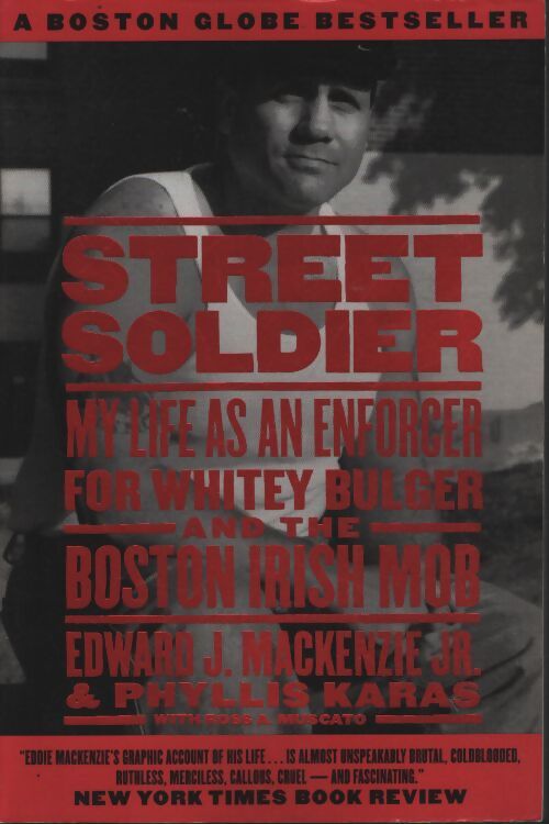 Street soldier : My life as an enforcer for whitey bulger and the boston irish mob - Edward Mackenzie Jr. - Livre