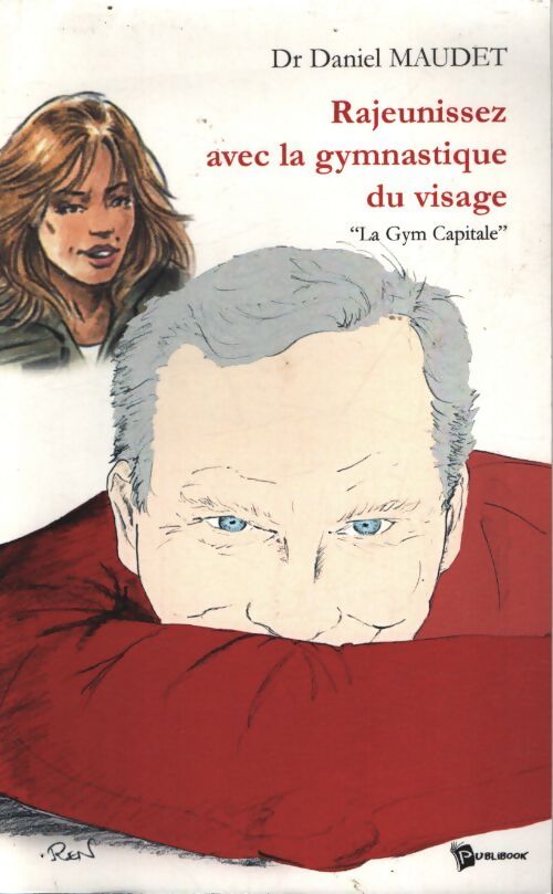 Rajeunissez avec la gymnastique du visage : La gym capitale - Daniel Maudet - Livre