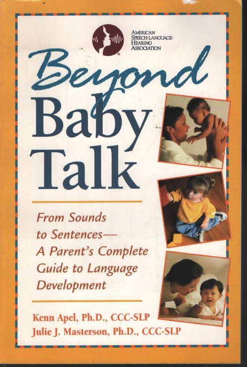 Beyond baby talk : From sounds to sentences--a parent's complète guide to language development - Julie Masterton - Livre