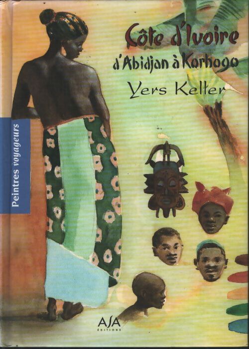 Carnet de côte d'ivoire de bassam à korhogo - Yers Keller - Livre