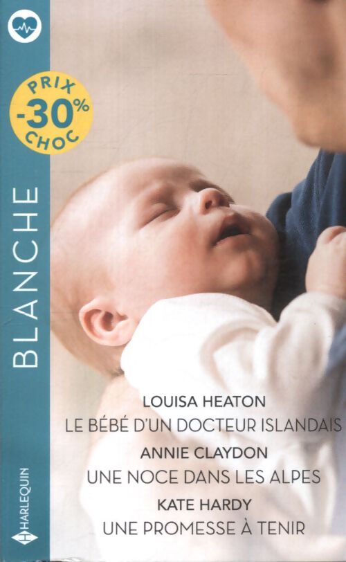 Le bébé d'un docteur islandais / Une noce dans les Alpes / Une promesse à tenir - Louisa Heaton - Livre