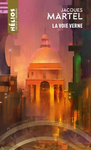 La voie verne - Jacques Martel - Livre