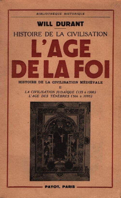 Histoire de la civilisation Tome XI : L'âge de la foi Tome II : La civilisation judaïque / l'age des ténèbres - Will Durant - Livre