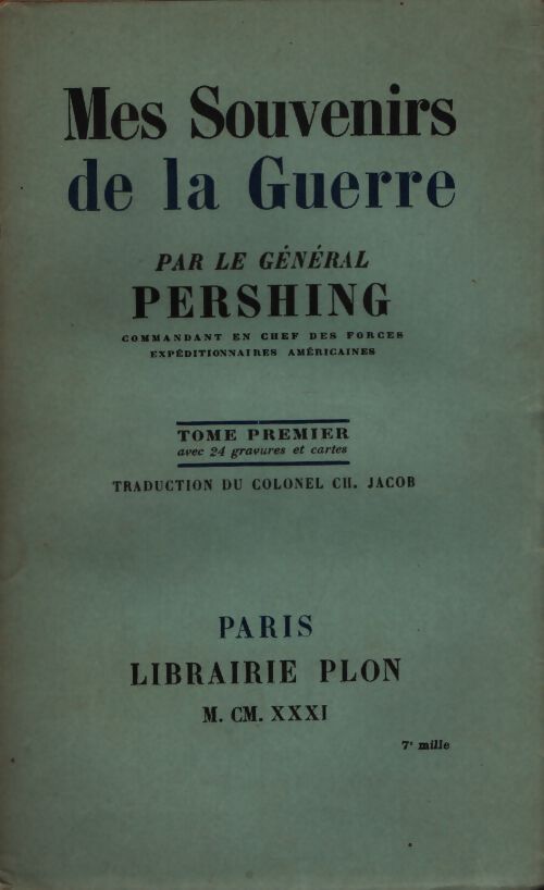 Mes souvenirs de la guerre Tome I - Général Pershing - Livre