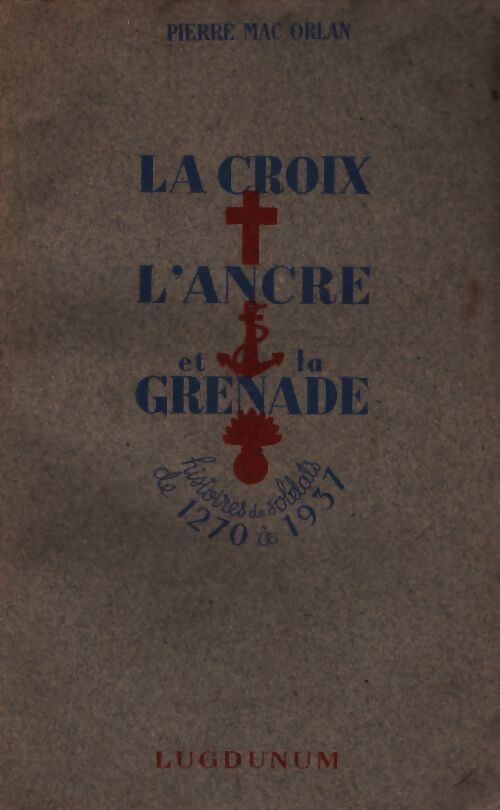 La croix, l'ancre et la grenade - Pierre Mac Orlan - Livre