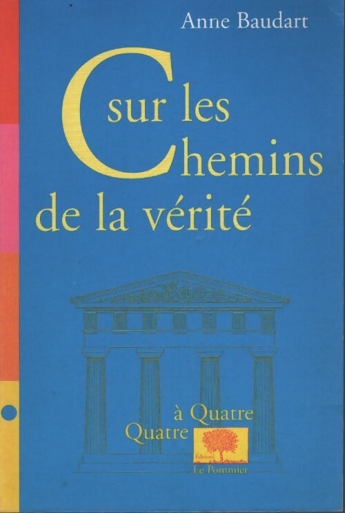 Sur les chemins de la vérité - Anne Baudart - Livre