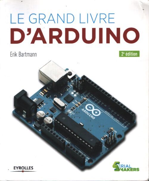 Le grand livre d'arduino - Erik Bartmann - Livre