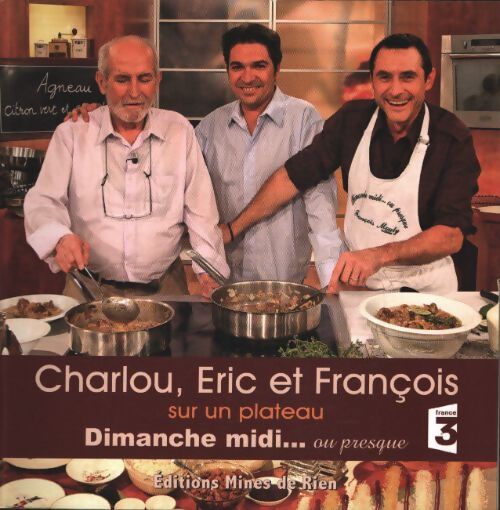 Charlou eric et françois sur un plateau : Dimanche midi... Ou presque - Charlou - Livre