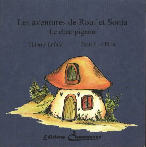 Les aventures de rouf et sonia : Le champignon - Thierry Lafaix - Livre