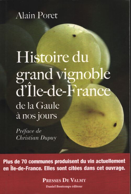 Histoire du grand vignoble d'ile-de-france : De la gaule à nos jours - Alain Poret - Livre