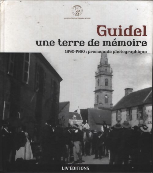 Guidel : 1890-1960 promenade photographique - Association Histoire Et Patrimoine De Guidel - Livre