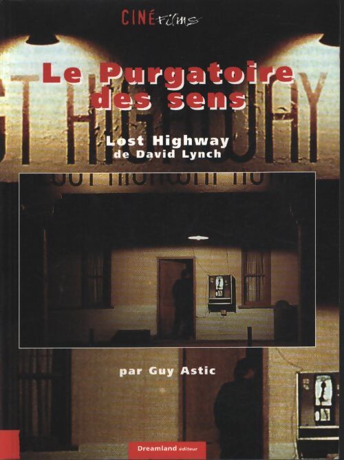 Le purgatoire des sens / lost highway de David lynch - Guy Astic - Livre