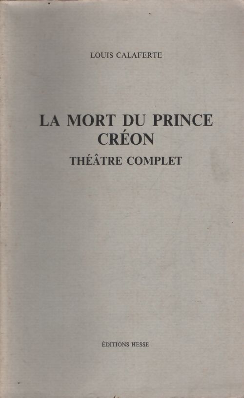 La mort du prince créon - Louis Calaferte - Livre