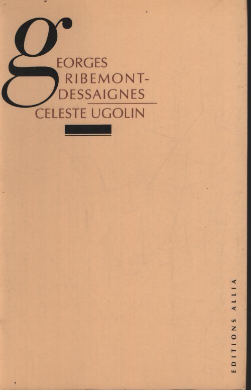 Céleste ugolin - Georges Ribemont Dessaignes - Livre