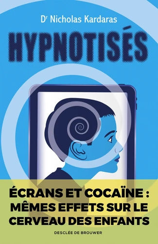 Hypnotisés : Les effets des écrans sur le cerveau des enfants - Nicholas Kardaras - Livre