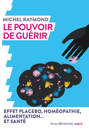 Le pouvoir de guérir - Michel Raymond - Livre