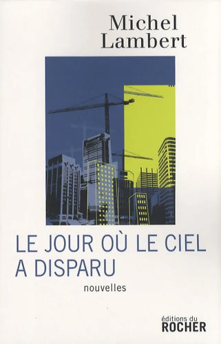 Le jour où le ciel a disparu - Michel Lambert - Livre