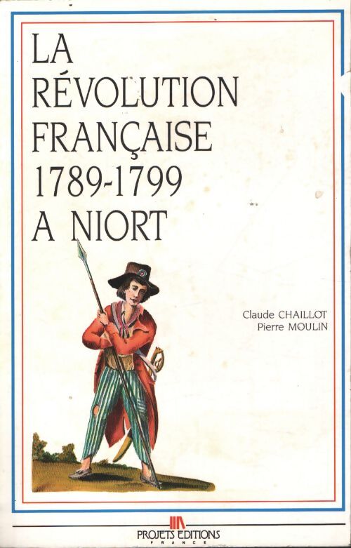 La révolution française à niort - Chaillot Claude ; Moulin Pierre - Livre