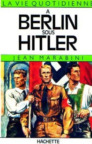 La Vie quotidienne à Berlin sous Hitler - Jean Marabini - Livre