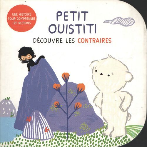 Petit ouistiti - découvre les contraires - Coralie Saudo - Livre
