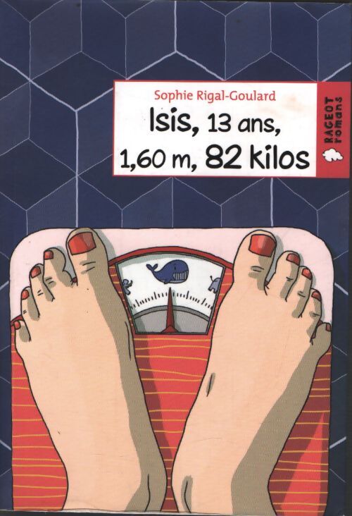 Isis 13 ans 1 60 m 82 kilos - Sophie Rigal-Goulard - Livre