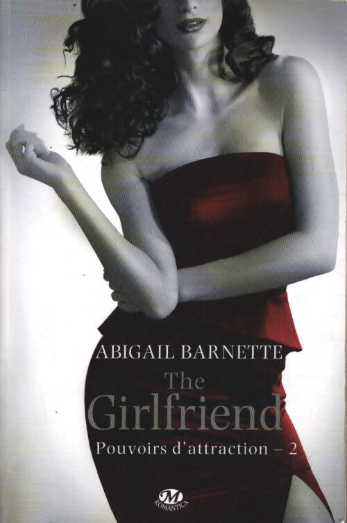 Pouvoirs d'attraction Tome II : The girlfriend - Abigail Barnette - Livre