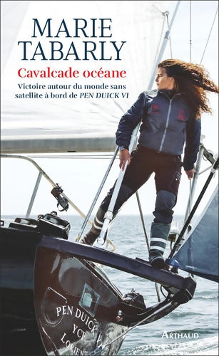Cavalcade océane : Victoire autour du monde sans satellite à bord de PEN DUICK VI - Marie Tabarly - Livre