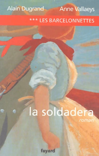 Les Barcelonnettes Tome III : La Soldadera - Anne Dugrand - Livre