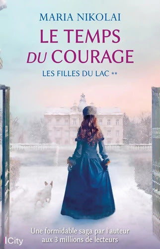 Le temps du courage : Les filles du lac T2 - Maria Nikolai - Livre