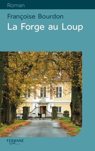 La forge au Loup - Françoise Bourdon - Livre