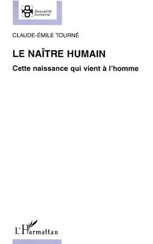 Le naître humain - Claude-Emile Tourne - Livre