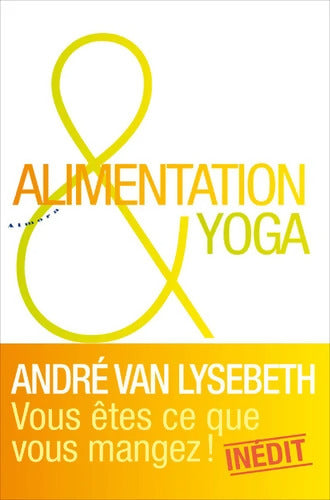 Alimentation et yoga - André Van Lysebteh - Livre
