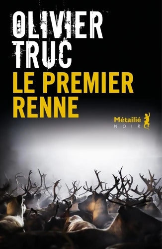 Le Premier renne - Olivier Truc - Livre