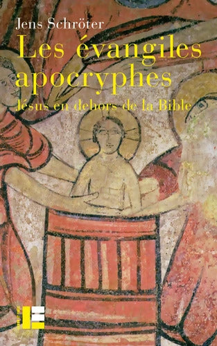 Les évangiles apocryphes : Jésus en dehors de la Bible - Jens Schröter - Livre