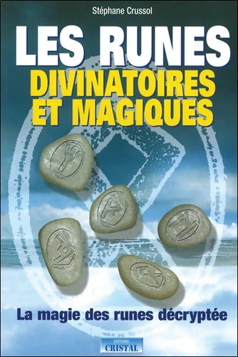 Les runes divinatoires et magiques - La magie des runes décryptée - Stéphane Crussol - Livre